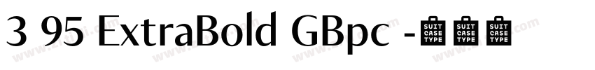 3 95 ExtraBold GBpc 字体转换 3 95 ExtraBold GBpc 字体转换